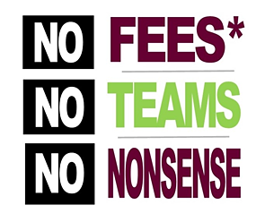 No Fees*, No Teams, No Nonsense